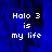 Blue background with white pixelated text reading "Halo 3 is my life" in three lines, displayed across four