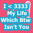 Pixelated text in white on blue rectangles against a red checkered background, reading "I < 3333 My Life Which Btw Isn't You".