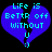 Two identical pixelated blue heart shapes with cyan text reading "LiFe iS BeTtR off WiThouT U :)" on black background, each split vertically into two halves.