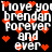 Pixelated text repeats 'I love you brendan forever and ever' with red heart symbols scattered across a black background.