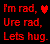 Red pixelated text on black background reads "I'm rad, ❤️ Ure rad, Lets hug." with a red heart symbol.