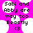 Pixelated text on a bright pink background with white cloud shapes, displaying 'Sabi and Abby are way too Beastly <3' in black block letters.