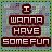 pixelated icons displaying the text "I WANNA HAVE SOME FUN" with varying letter distortions
