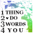Static icon with text listing '1 THING', '2 DO', '3 WORDS', '4 YOU' over a blue-green pixelated background.
