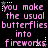Pixelated text repeats 'you make the usual butterflies into fireworks' in pink with white stars on black background.