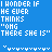 Blue background with repeated white pixel text "I WONDER IF HE EVER THINKS 'OMG THERE SHE IS'" and heart-shaped patterns, one gray square visible.