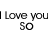 A 4x3 contact sheet of an animated text-based buddy icon showing sequential frames where the word 'SO' transforms into a circle and the phrase 'I Love you SO Much.' appears across multiple frames.