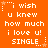 Orange background with white pixelated text reading "i wish u knew how much i love u! SINGLE" arranged in a pattern, surrounded by small star and dot decorations