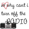 Red heart outline with black text reading 'why can't i turn off the radio' over a grayscale boombox image.