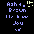 Pixelated text displays 'Ashley Brown We love You <3' with a yellow heart symbol replacing the first letter of Ashley in one frame.