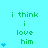 A static image with cyan background displays green text "i think i love him" and blue heart symbols in varying quantities across three