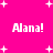 Bright pink background with white pixelated text 'Alana!' repeated four times and scattered white plus signs.