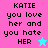 Pixelated text displays 'KATIE you love her and you hate HER' with a star symbol on two color backgrounds.