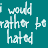 A 4-frame animated contact sheet showing a teal background with white pixelated text that changes across frames to form the phrase "I would rather be hated than loved for who I am not".