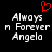 Red pixelated heart symbol above white text reading 'Always n Forever Angela' on black background.