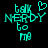 Pixelated cyan text on black background reads 'talk NERDY to me' with a heart symbol above the word 'NERDY', visible in two states where one state includes the heart.