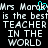 Pixelated text repeats 'Mrs Marok' with a cyan cursor, 'is the best TEACHER IN THE WORLD' on black background.