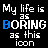 Pixelated text animation on black background showing "My life is as BORING as this icon" with blue highlight shifting across letters of "BORING".