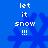 Blue background with white text 'let it snow!!!' above a blue snowflake icon, displayed in a of four identical static images
