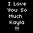 Pixelated text "I Love You So Much Kayla !!!" displayed across three with orange highlight bars shifting position in a