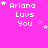 A pink background displays repeated 'Ariana Luvs You' text with varying star positions across a