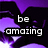 Six display purple and black abstract shapes with white text reading 'be amazing', 'be cute', 'be dazzling', 'be unique', 'be lovable', and 'be yourself' in sequence