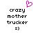 Pixelated text 'crazy mother trucker =)' appears twice on white background with a pink heart symbol above the left instance.