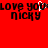 Red background with black pixelated text 'LOVE YOU NICKY' repeated twice, one instance featuring a white cursor-like shape over the letter O.
