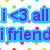 Pixelated text reads "i<3 all my friends" in purple letters on a light blue background with scattered colored dots.