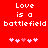 Red background with white pixelated text "Love is a battlefield" and five pink heart icons below, two versions of the same layout side-by-side.