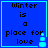 Blue square with black text "Winter is a place for love" and four animated snowflake icons in different positions.