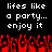 Black background with white pixelated text reading 'lifes like a party... enjoy it' repeated twice, red pixelated flames at the bottom.