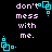 Pixelated text 'don't mess with me.' in light purple on black background, surrounded by cyan square-and-dot corner decorations.