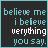 A 4x3 contact sheet of animated frames showing a text-based icon with the phrase "believe me i believe everything you say" in varying pixelated spellings across each frame.