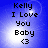 Blue background with white light burst, black text reading 'Kelly I Love You Baby <3' in pixelated font.