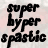 Animated sequence of stylized text 'super hyper spastic' in multiple fonts and layouts on a light pink background.