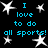 Black background with cyan text reading "I love to do all sports!" repeated four times, surrounded by white star shapes.
