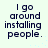 Four identical pixelated text display 'I go around installing people.' on a light background with scattered blue dots