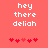 Pixelated text 'hey there deliah' in white on coral background with red heart symbols below, two identical frames side-by-side.