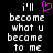 Black background with white pixelated text reading 'i'll become what u become to me' and a pink heart symbol above the first line.