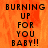 Pixelated text reads 'BURNING UP FOR YOU BABY!!' on an orange flame background with a gray lower-right section.
