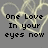 Gray background with overlapping light yellow heart outlines and black pixelated text reading "One Love In your eyes now" in the lower-left, transitioning to a single heart outline with only the text "<3" visible.