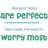 Pixelated green text on white background reads 'are perfect' above a horizontal line and 'merry morn' below it.