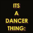 A four- shows a dancer's legs, text reading "IT'S A DANCER THING:", and a star-and-crescent symbol with red stripes