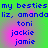 Blue pixelated text on a green and pink gradient background, repeating 'my besties liz, amanda toni jackie jamie' in four identical quadrants.