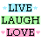 Pixelated text blocks display 'LIVE', 'LAUGH', and 'LOVE' in black uppercase letters on colored backgrounds with small star icons, arranged in a pattern