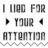 Static pixel art displays text 'I LIED FOR YOUR ATTENTION' with play button icons on either side and a wavy line at the bottom.
