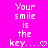 Pixelated text on a bright pink background reads 'Your smile is the key...' with a heart symbol, displayed in two identical side-by-side