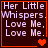 Dark brown background with white pixelated text reading "Her Little Whispers. Love Me, Love Me." and red heart symbols in four