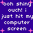 Pixelated text on a purple background with pink stars, repeating 'ooh shiny ooh shiny ouch! i just hit my computer screen' in white block letters.